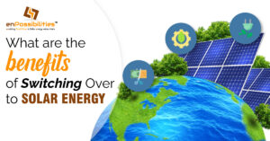 What are the benefits of switching over to solar energy