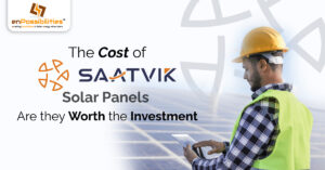 The Cost of Satvik Solar Panels – Are They Worth the Investment
