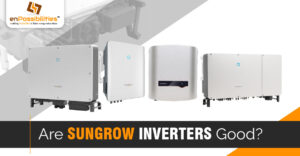 Are Sungrow Inverters Good?
