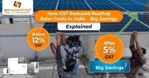 How GST Reduced Rooftop Solar Costs in India – Big Savings Explained