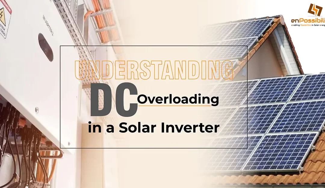 Understanding DC Overloading in a Solar Inverter