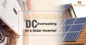 Understanding DC Overloading in a Solar Inverter