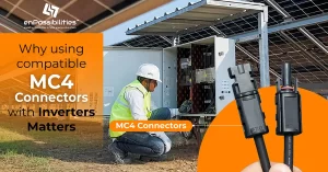 Why Using Compatible MC4 Connectors with Inverters Matters