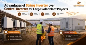 Advantage of String Inverter over Central Inverter for Large Solar Plant Projects