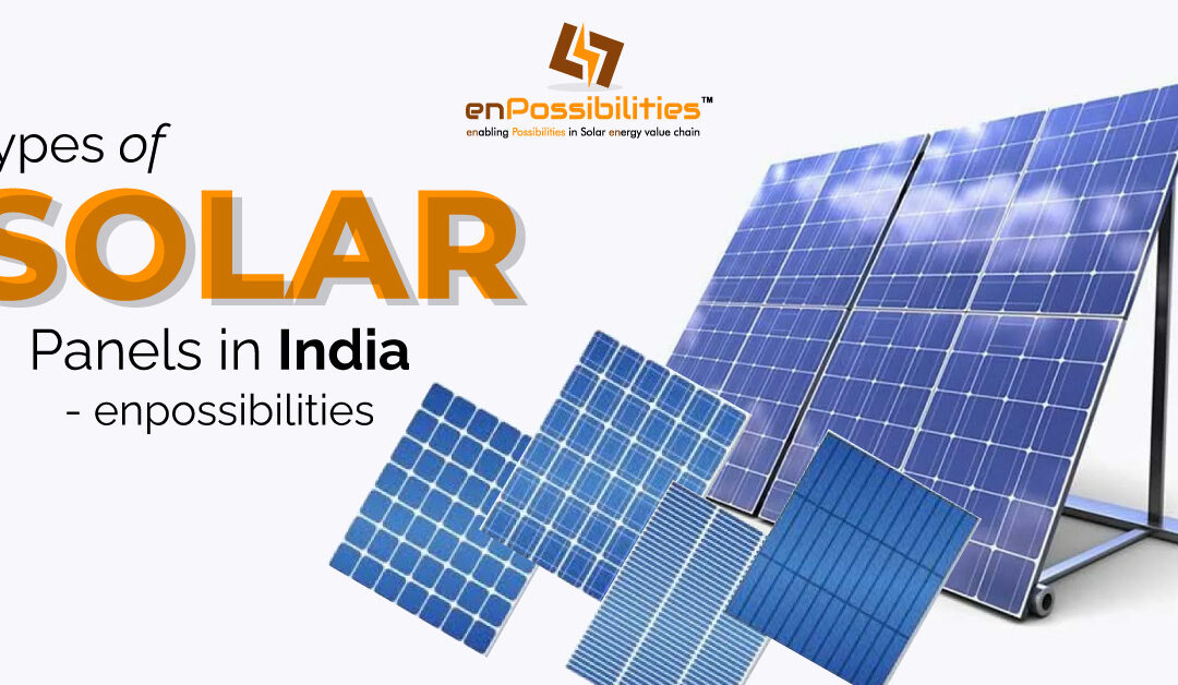 Types Of Solar Panels In India – enPossibilities