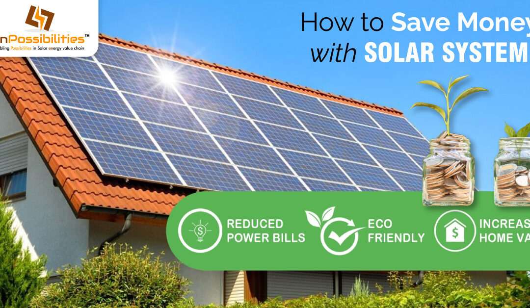 How to Save Money with Solar System – enPossibilities