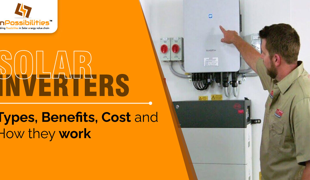 Solar Inverters – Types, Benefits, Cost, and How They Work