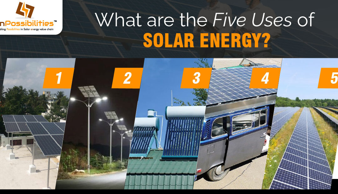 What are the Five Uses of Solar Energy?